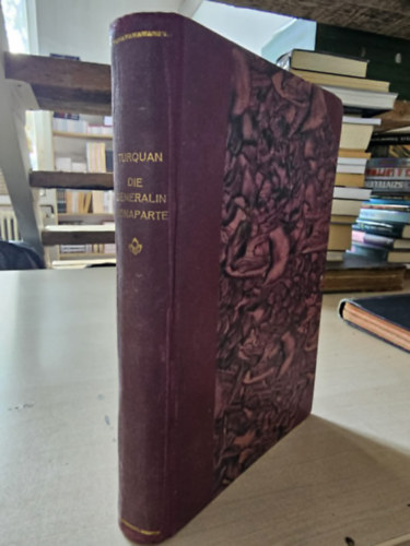 Joseph Turquan: Die generalin Bonaparte (Bonaparte Napóleon tábornok) antikvár