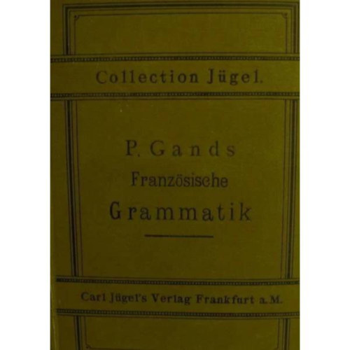 P. Gands: Französische Grammatik (francia nyelvkönyv németül) antikvár