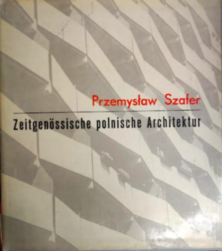 Przemyslaw Szafer: Zeitgenössische polnische Architektur antikvár