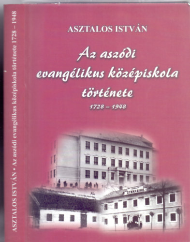 Asztalos István: Az aszódi evangélikus középiskola története 1728-1948. (Múzeumi Füzetek (Aszód)) antikvár
