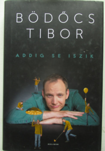 Bödőcs Tibor: Addig se iszik antikvár