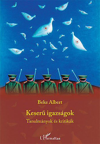 Beke Albert: Keserű igazságok - Tanulmányok és kritikák | könyv | bookline