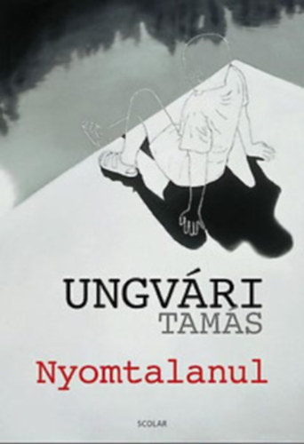 Ungvári Tamás: Ungvári Tamás könyvek (2db.): Nyomtalanul + Az életem enciklopédiája antikvár