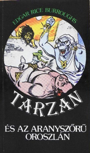 Edgar Rice Burroughs, Huzsváry Erzsébet (szerk.), Tandori Dezső (ford.): Tarzan és az aranyszőrű oroszlán (Tarzan 9. kötet) antikvár