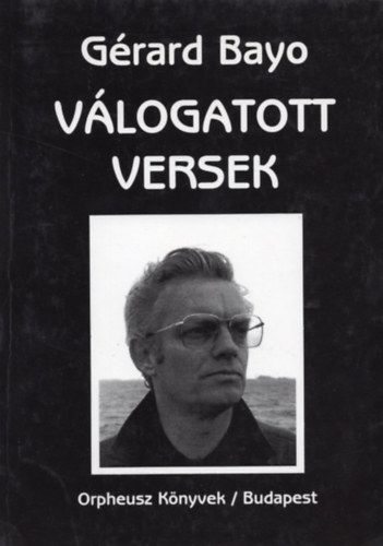 Gérard Bayo: Válogatott versek (Gérard Bayo) antikvár