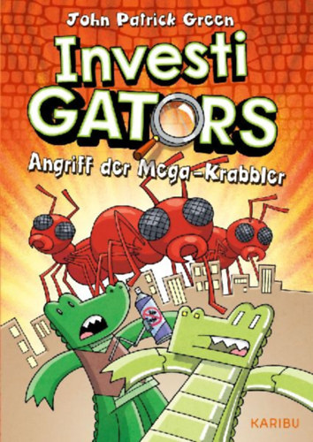 Green, John Patrick: InvestiGators (Band 4) - Angriff der Mega-Krabbler idegen