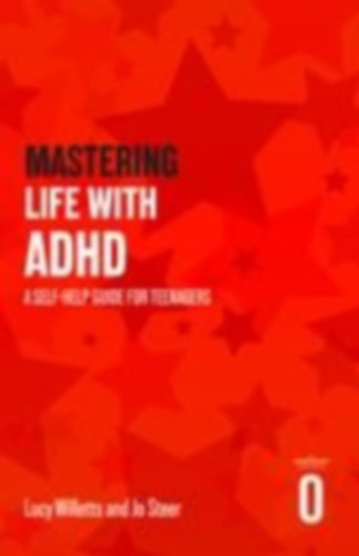 Steer, Jo - Willetts, Lucy: Mastering Life with ADHD idegen