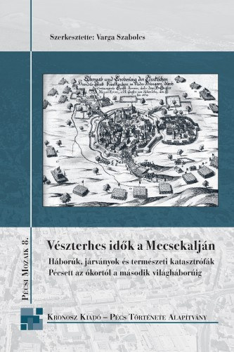 Varga Szabolcs (szerk.): Vészterhes idők a Mecsekalján e-Könyv