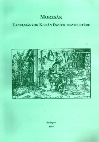 Szerk.: Kuti Klára: Morzsák - Tanulmányok Kisbán Eszter tiszteletére antikvár