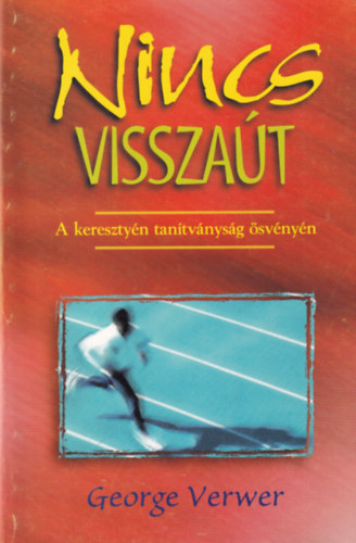 George Verwer: Nincs visszaút - A keresztyén tanítványság ösvényén antikvár
