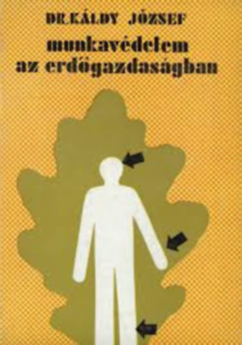 Dr. Káldy József: Munkavédelem az erdőgazdaságban antikvár