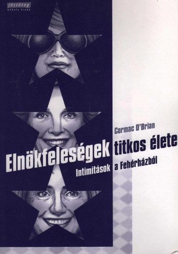 Cormac O'Brien: Elnökfeleségek ​titkos élete antikvár