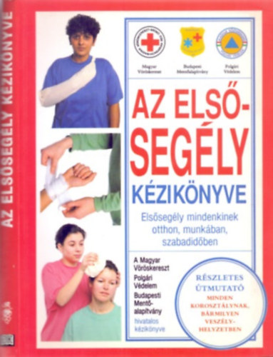 Andrew K. Marsden · Cameron Maffet · Roy Scott, Fordította: Békefi József: Az elsősegély kézikönyve - Elsősegély mindenkinek otthon, munkában, szabadidőben antikvár