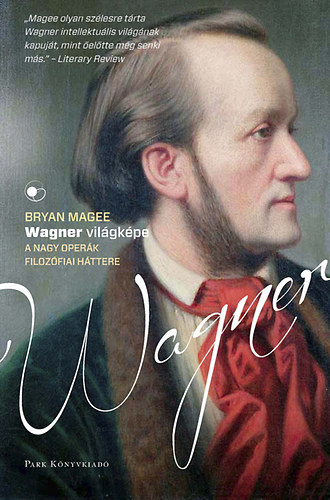 Bryan Magee: Wagner világképe - A nagy operák filozófiai háttere antikvár