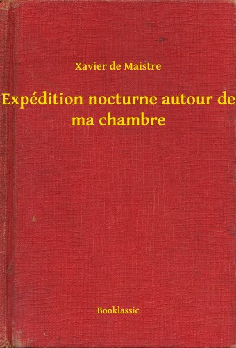 Xavier de Maistre: Expédition nocturne autour de ma chambre e-Könyv