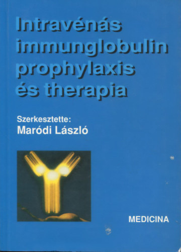 Maródi László (szerk.): Intravénás immunglobulin prophylaxis és therapia antikvár