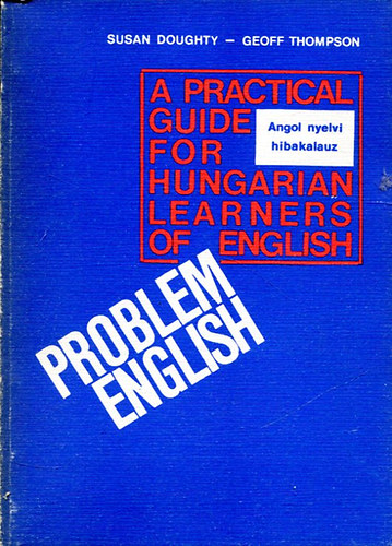 Susan Doughty - Geoff Thompson: Problem English - A Practical Guide for Hungarian Learners of English antikvár