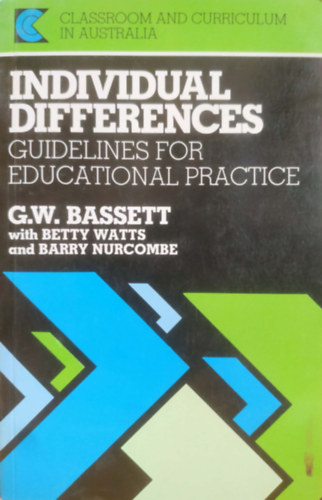 G. (George) W. (William) Bassett: Individual Differences: Guidelines for Educational Practice (Egyéni különbségek: Iránymutatások az oktatási gyakorlathoz) antikvár