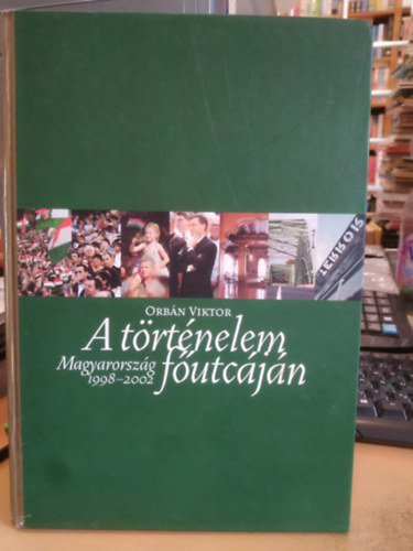 Orbán Viktor: A történelem főutcáján (Magyarország 1998-2002) antikvár