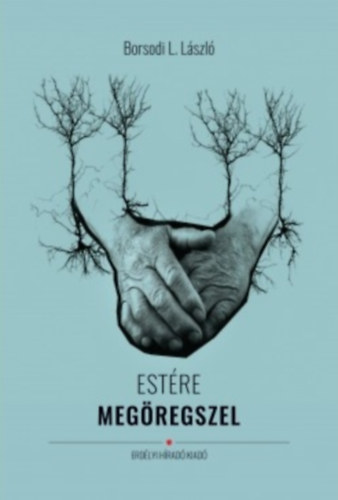 Borsodi L. László: Estére megöregszel könyv