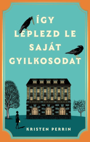 Kristen Perrin: Így leplezd le saját gyilkosodat e-Könyv