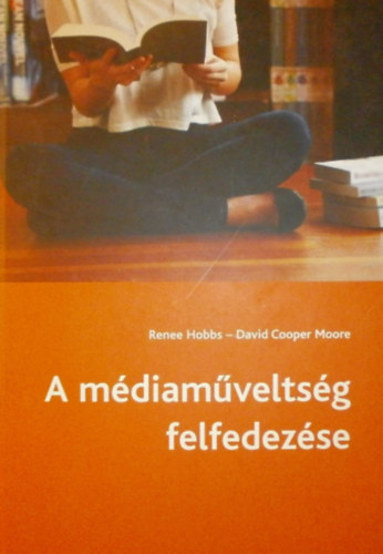 Renee Hobbs - David Cooper Moore: A médiaműveltség felfedezése antikvár