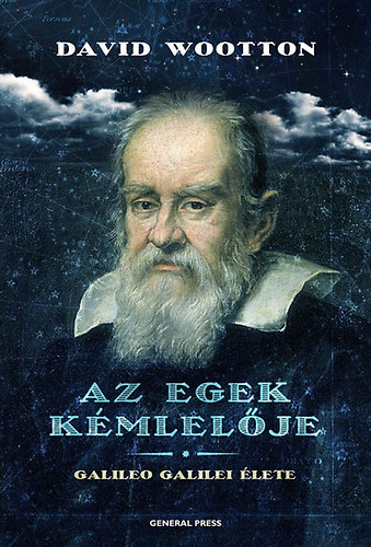 Wootton, David: Az egek kémlelője - Galileo Galilei élete antikvár