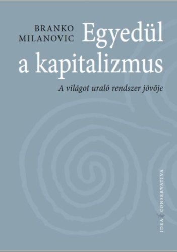 Branko Milanovic: Egyedül a kapitalizmus könyv