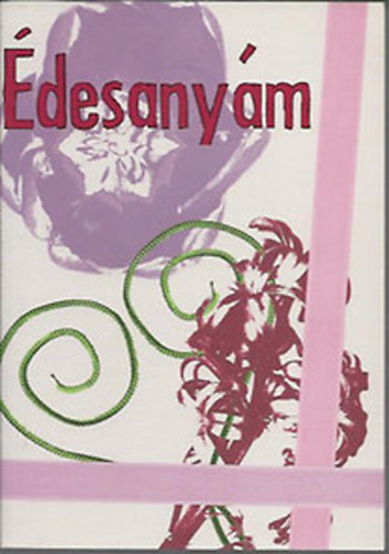 Szecsődy Péter: Édesanyám - antológia antikvár