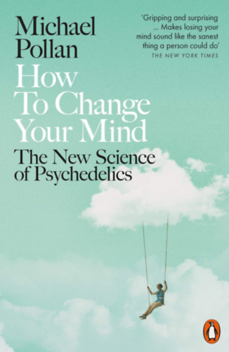 Michael Pollan: How to Change Your Mind: The New Science of Psychedelics idegen