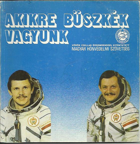 Szabó István: Akikre büszkék vagyunk - Űrhaósaink MHSZ programja 1980-1981 antikvár