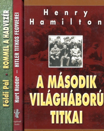 Kurt Rieder - Henry Hamilton - Földi Pál: 3 db háborús kötet: A második világháború titkai - Hitler titkos fegyverei - Rommel a hadvezér antikvár