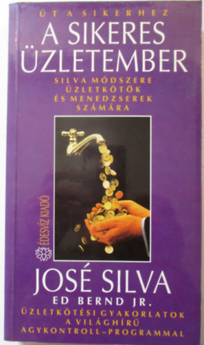 José Silva: A sikeres üzletember - Silva módszere üzletkötők és menedzserek számára antikvár