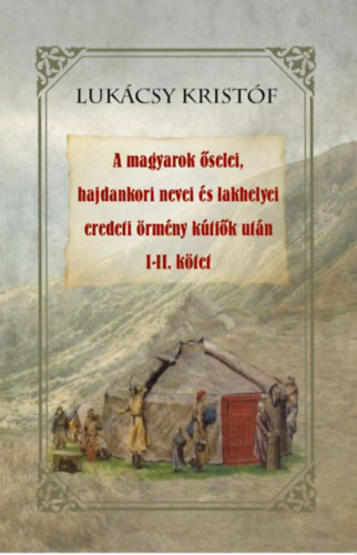A magyarok őselei, hajdankori nevei és lakhelyei eredeti örmény kútfők után I-II kötet akciós termékkép 1