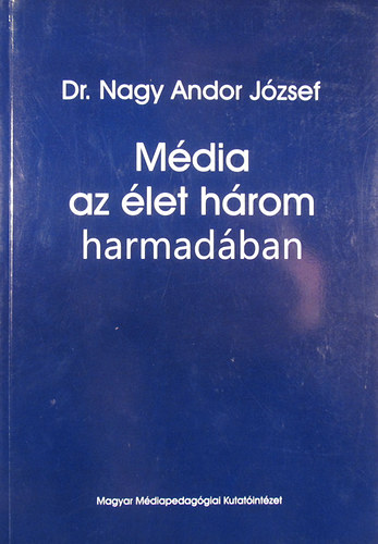 Dr. Nagy Andor József: Média az élet három harmadában antikvár