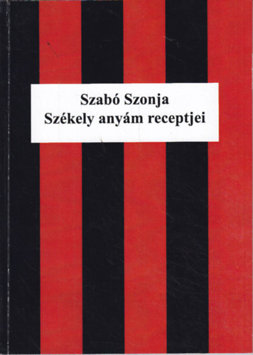 Szabó Szonja: Székely anyám receptjei - A bálmostól a csalán főzelékig antikvár