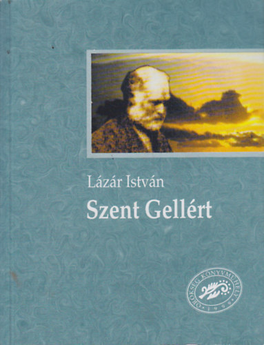 Lázár István: Szent Gellért - Ősmagyar regény antikvár