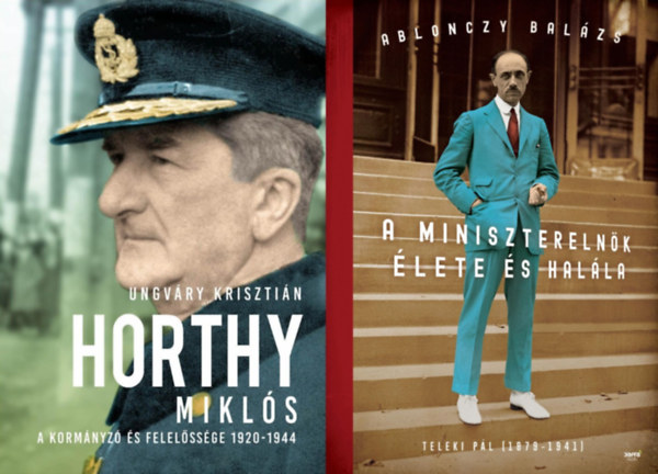 Ablonczy Balázs, Ungváry Krisztián: 2 db könyv a Horthy-korszak meghatározó politikusairól: Horthy Miklós - A kormányzó és felelőssége 1920-1944  + A miniszterelnök élete és halála - Teleki Pál (1879-1941) antikvár