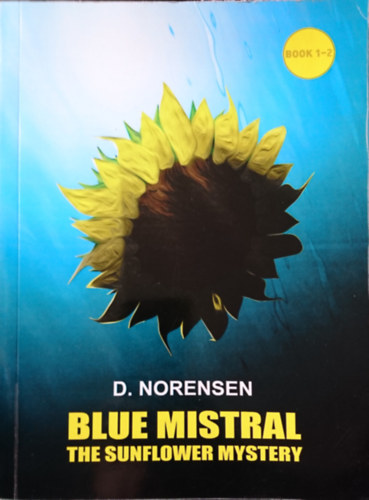 Dale Norensen: Blue Mistral: The sunflower mystery (Book 1-2) antikvár