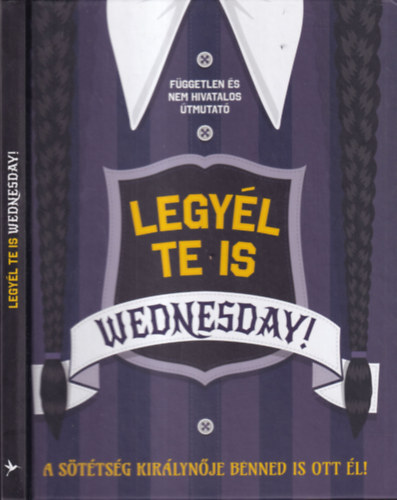 Hannah Cather: Legyél te is Wednesday! (Független és nem hivatalos útmutató) antikvár