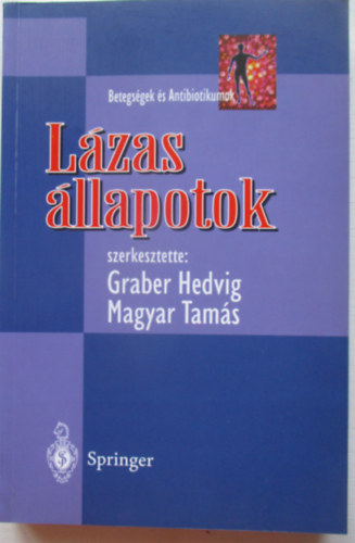 Graber Hedvig; Magyar Tamás (szerk.): Lázas állapotok (Betegségek és antibiotikumok) antikvár