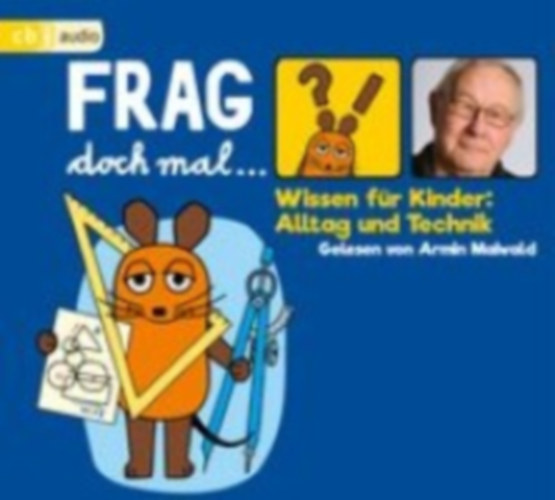 Flessner, Bernd: Frag doch mal ... die Maus! Wissen für Kinder: Alltag und Technik idegen