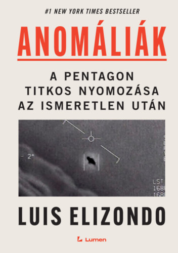 Luis Elizondo: Anomáliák: A Pentagon titkos nyomozása az ismeretlen után könyv