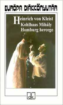 Heinrich von Kleist: Kohlhaas Mihály - Homburg hercege antikvár