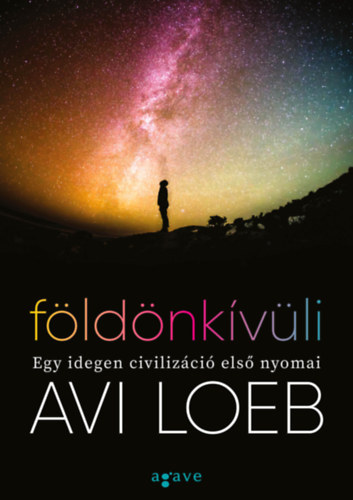 Avi Loeb: Földönkívüli - Egy idegen civilizáció első nyomai antikvár