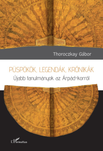 Thoroczkay Gábor: Püspökök, legendák, krónikák könyv