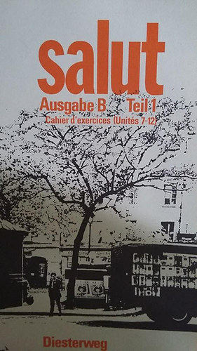 Salut- Ausgabe B Teil 1 Cahier d'exercices (Unités 7-12) (Kétnyelvű) antikvár