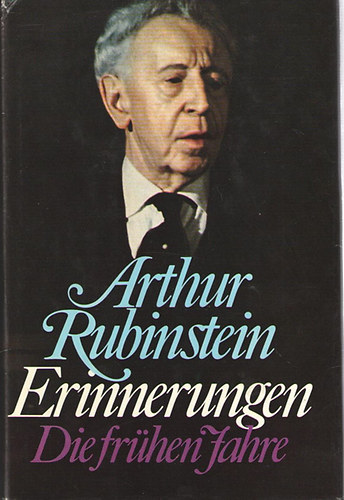 Arthur Rubinstein: Erinnerungen - Die frühen Jahre idegen