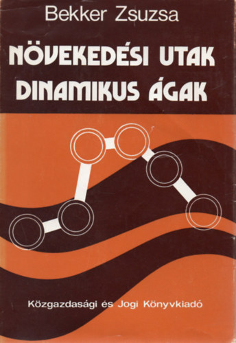 Bekker Zsuzsa: Növekedési utak - dinamikus ágak antikvár