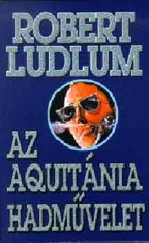 Robert Ludlum: Az Aquitánia-hadművelet könyv
